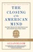 Closing of the American Mind: How Higher Education Has Failed Democracy and Impoverished the Souls of Today's Students (Paperback)