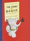 The Story of Babar: The Little Elephant The Story of Babar: The Little Elephant