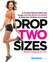Drop Two Sizes by Rachel Cosgrove Drop Two Sizes by Rachel Cosgrove