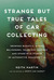 Strange but True Tales of Car Collecting by Keith Martin Strange but True Tales of Car Collecting by Keith Martin