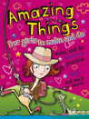 Amazing Things for Girls to Make and Do Amazing Things for Girls to Make and Do