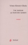 Une maison au bord des larmes: Roman