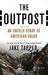 The Outpost: An Untold Story of American Valor (Kindle Edition)
