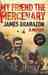 My Friend The Mercenary by James Brabazon
