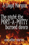 The Night the Port-A-Potty Burned Down and Other Stories The Night the Port-A-Potty Burned Down and Other Stories