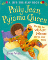 Polly Jean Pyjama Queen: A Lift-the-Flap Book Polly Jean Pyjama Queen: A Lift-the-Flap Book