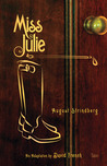 Miss Julie by August Strindberg Miss Julie by August Strindberg