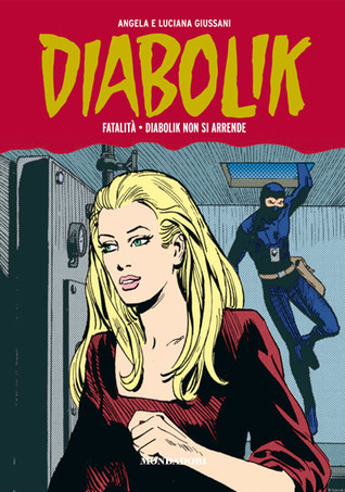 Diabolik Gli anni della gloria n. 14: Fatalità - Diabolik non si arrende Angela Giussani Diabolik Gli anni della gloria n. 14: Fatalità - Diabolik non si arrende Angela Giussani