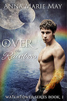Over The Rainbow (Watchtower, #1) Over The Rainbow (Watchtower, #1)