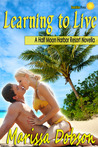 Learning to Live (Half Moon Harbor Resort series #1) Learning to Live (Half Moon Harbor Resort series #1)