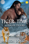 Tiger Time (Alaskan Tigers, Book One) Tiger Time (Alaskan Tigers, Book One)
