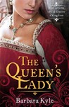 The Queen's Lady by Barbara Kyle