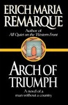 Arch of Triumph: A Novel of a Man Without a Country Arch of Triumph: A Novel of a Man Without a Country
