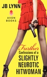Further Confessions of a Slightly Neurotic Hitwoman Further Confessions of a Slightly Neurotic Hitwoman