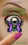 A Fairy's Guide to Disaster by A.W. Hartoin A Fairy's Guide to Disaster by A.W. Hartoin