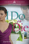 I Do ... or Die