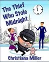 The Thief Who Stole Midnight The Thief Who Stole Midnight