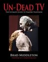 Un-Dead TV: The Ultimate Guide to Vampire Television