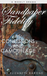 Sandpaper Fidelity #5: Confessions and Camouflage Sandpaper Fidelity #5: Confessions and Camouflage