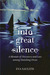 Into Great Silence: A Memoir of Discovery and Loss among Vanishing Orcas (Hardcover)