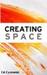 Creating Space: The Case for Everyday Creativity