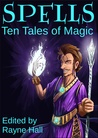 Spells by Rayne Hall Spells by Rayne Hall