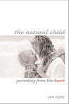 The Natural Child: Parenting from the Heart The Natural Child: Parenting from the Heart