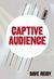Captive Audience by Dave Reidy