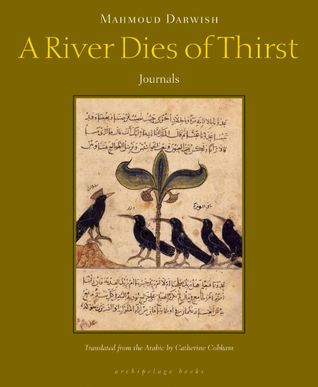 Mahmoud Darwish a river dies of thirst Mahmoud Darwish a river dies of thirst