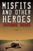 Misfits and Other Heroes by Suzanne Burns Misfits and Other Heroes by Suzanne Burns