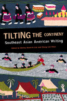 Tilting the Continent: Southeast Asian American Writing Tilting the Continent: Southeast Asian American Writing