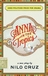 Anna in the Tropics by Nilo Cruz Anna in the Tropics by Nilo Cruz