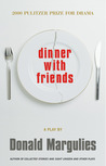 Dinner With Friends by Donald Margulies Dinner With Friends by Donald Margulies