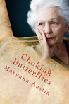 Choking Butterflies by Maryann Austin