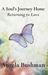 A Soul's Journey Home by Angela Bushman A Soul's Journey Home by Angela Bushman