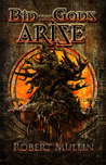 Bid the Gods Arise by Robert Mullin