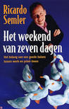 Het weekend van 7 dagen by Ricardo Semler Het weekend van 7 dagen by Ricardo Semler