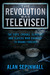 The Revolution Was Televised: The Cops, Crooks, Slingers and Slayers Who Changed TV Drama Forever