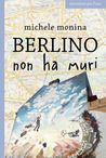 Berlino non ha muri Berlino non ha muri