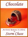 Chocolate: An Erotic Romance In Siberia Chocolate: An Erotic Romance In Siberia