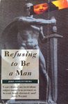 Refusing to be a Man: Essays on Sex and Justice Refusing to be a Man: Essays on Sex and Justice