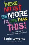 There Must Be More To Life Than This! by Barrie Lawrence There Must Be More To Life Than This! by Barrie Lawrence
