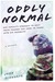 Oddly Normal: One Family's Struggle to Help Their Teenage Son Come to Terms with His Sexuality (Kindle Edition)