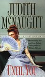 Until You by Judith McNaught Until You by Judith McNaught