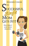 The Successful Single Mom Gets Fit! The Successful Single Mom Gets Fit!