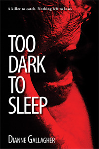 Too Dark to Sleep by Dianne Gallagher