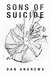 Sons of Suicide by Dan Andrews Sons of Suicide by Dan Andrews