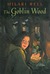 The Goblin Wood (Goblin Wood, #1)