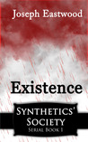 Existence (Synthetics' Society, #1) Existence (Synthetics' Society, #1)