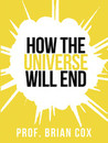 How The Universe Will End How The Universe Will End